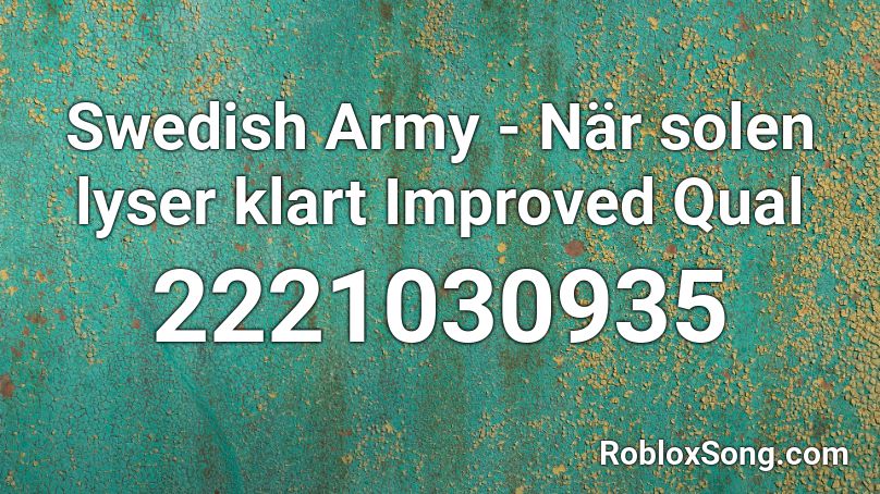 Swedish Army - När solen lyser klart Improved Qual Roblox ID