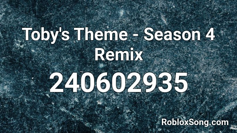 Toby's Theme - Season 4 Remix Roblox ID