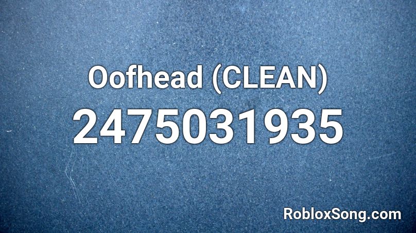 Oofhead (CLEAN) Roblox ID
