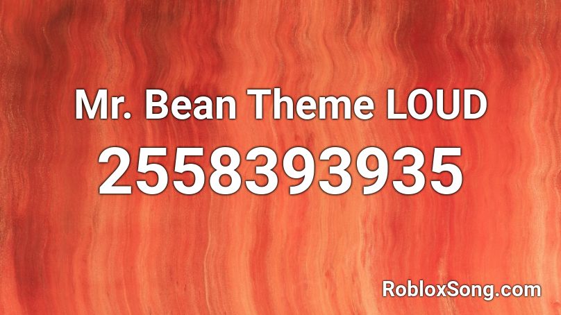 Mr. Bean Theme LOUD Roblox ID