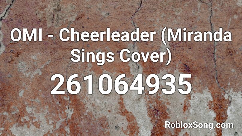 OMI - Cheerleader (Miranda Sings Cover) Roblox ID