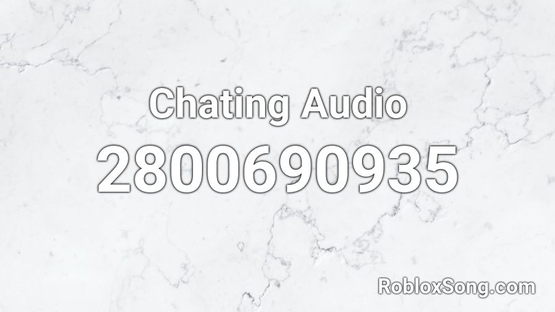 Chating Audio Roblox ID