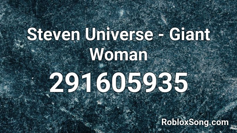 Steven Universe - Giant Woman Roblox ID