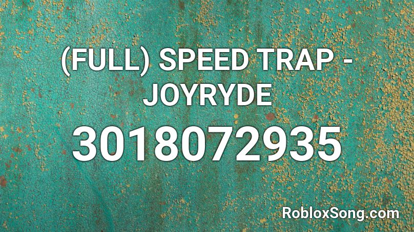 (FULL) SPEED TRAP - JOYRYDE Roblox ID