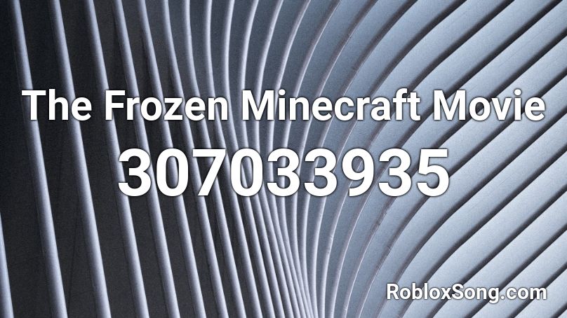 The Frozen Minecraft Movie Roblox ID
