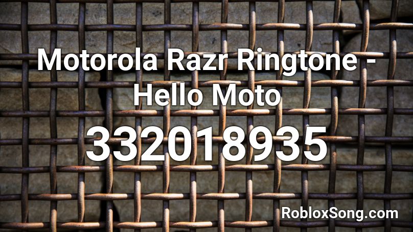 Motorola Razr Ringtone - Hello Moto Roblox ID