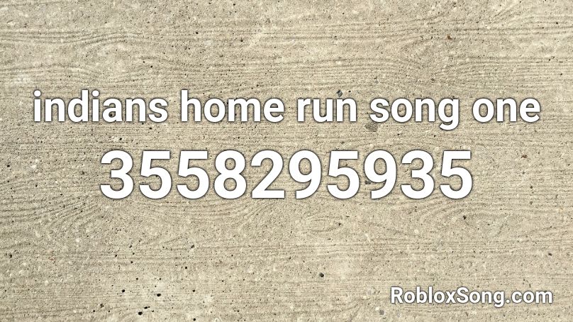 indians home run song one Roblox ID