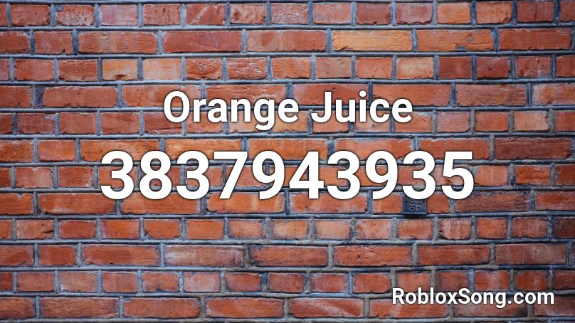 Orange Juice Roblox Id Roblox Music Codes - orange juice roblox id
