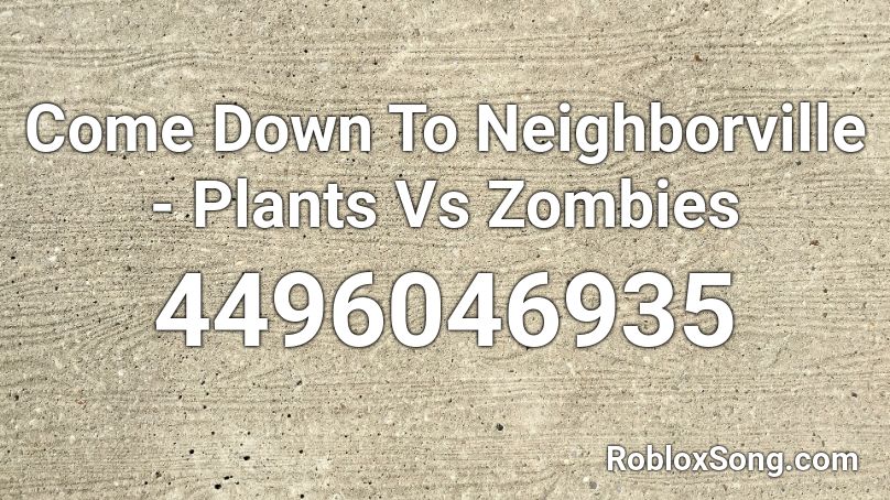 Come Down To Neighborville - Plants Vs Zombies Roblox ID