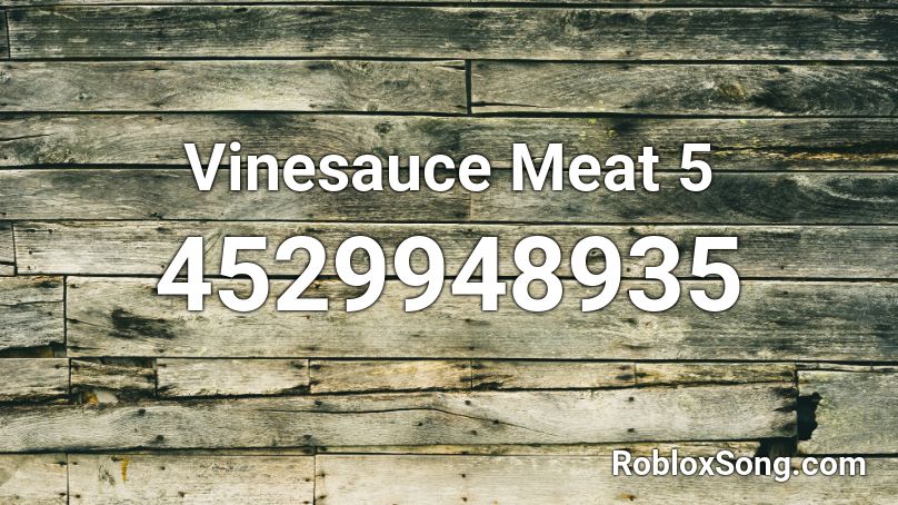 Vinesauce Meat 5 Roblox ID