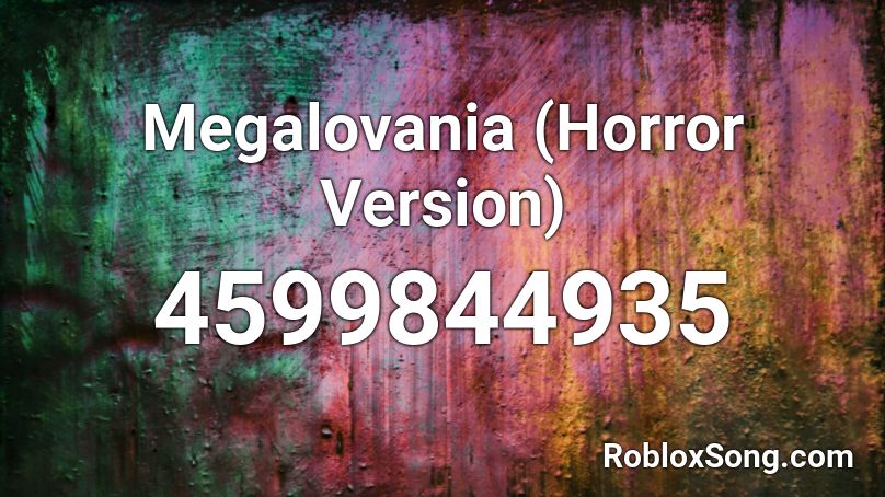 Megalovania (Horror Version) Roblox ID