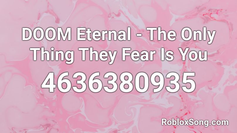 DOOM Eternal - The Only Thing They Fear Is You Roblox ID