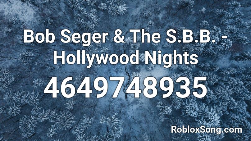 Bob Seger & The S.B.B. - Hollywood Nights Roblox ID