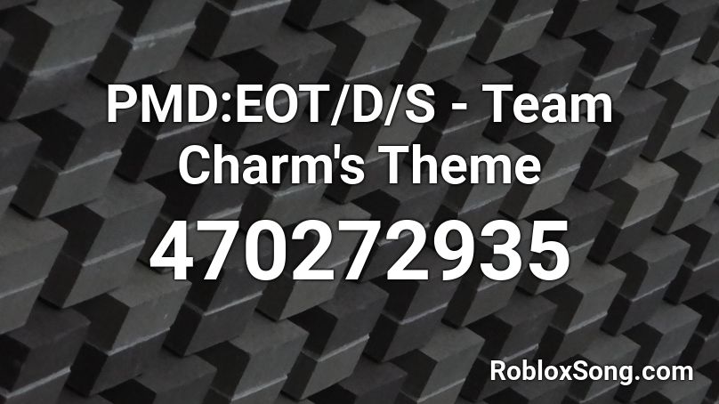 PMD:EOT/D/S - Team Charm's Theme Roblox ID