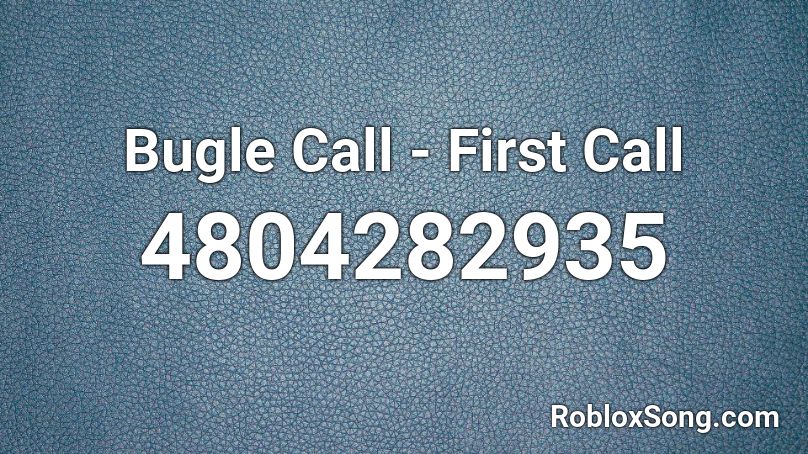 Bugle Call - First Call Roblox ID