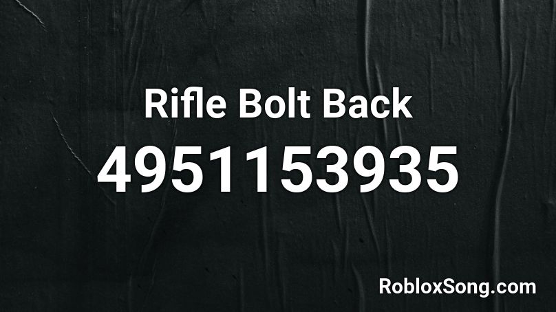 Rifle Bolt Back Roblox ID