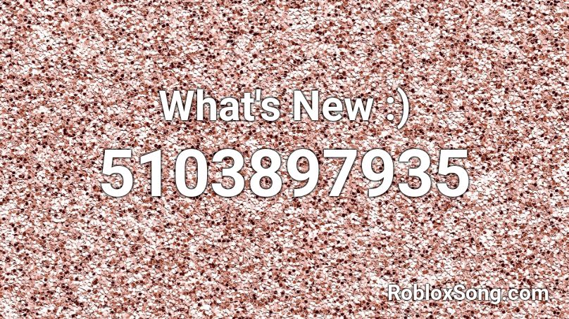What's New :) Roblox ID