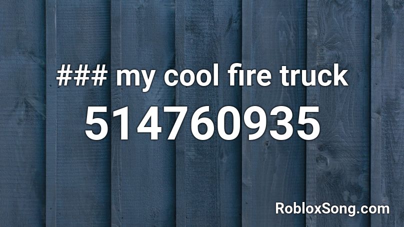 ### my cool fire truck Roblox ID