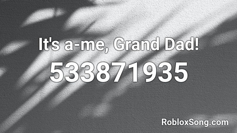 It's a-me, Grand Dad! Roblox ID