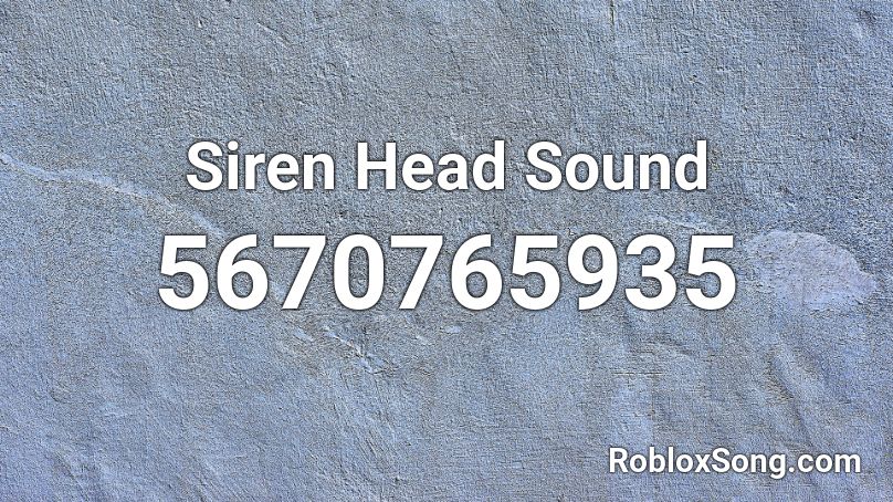 Siren Head Sound Roblox ID