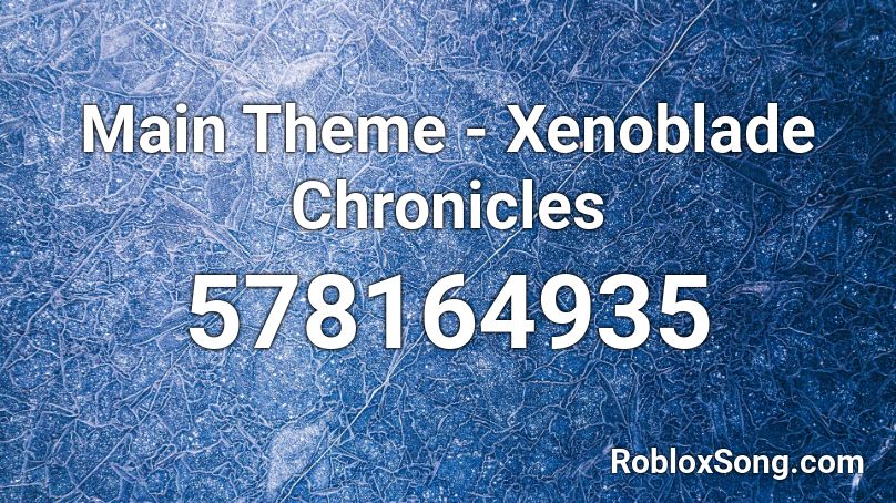 Main Theme - Xenoblade Chronicles Roblox ID
