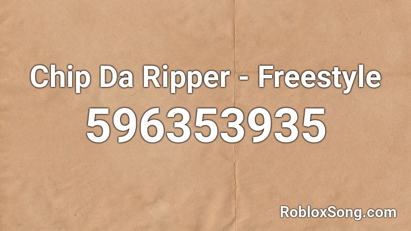Chip Da Ripper - Freestyle Roblox ID