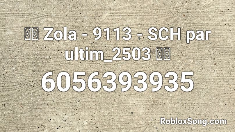 📻🔥 Zola - 9113 - SCH par ultim_2503 🔥📻 Roblox ID