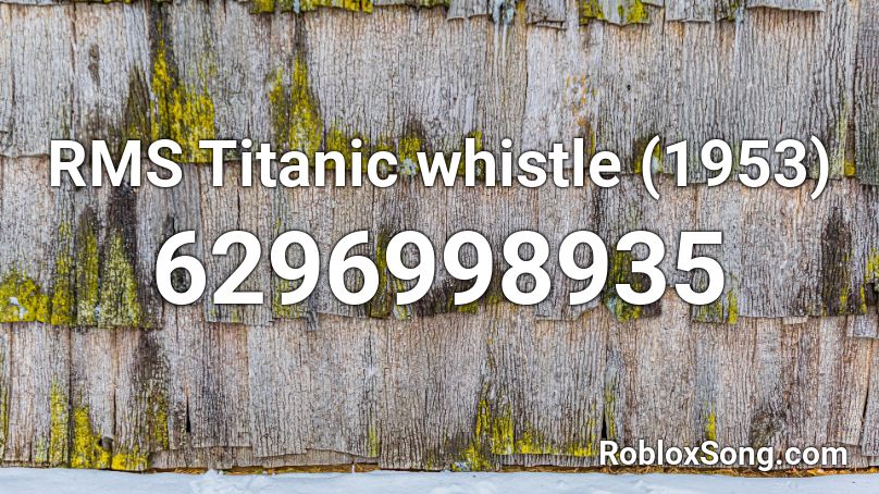 RMS Titanic whistle (1953) Roblox ID