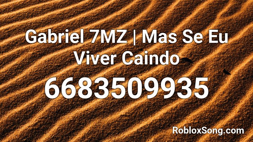 Gabriel 7MZ | Mas Se Eu Viver Caindo Roblox ID