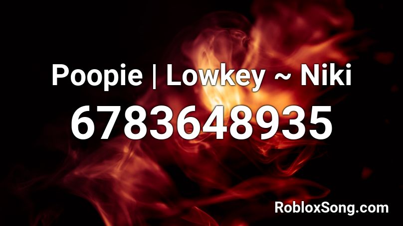 Poopie | Lowkey ~ Niki Roblox ID