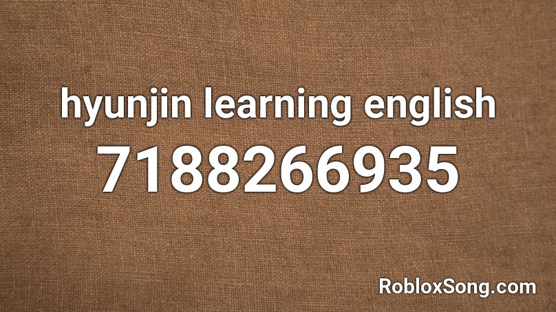 `hyunjin learning english` Roblox ID