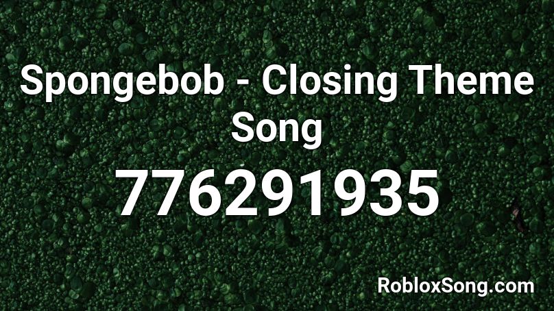 Spongebob - Closing Theme Song Roblox ID
