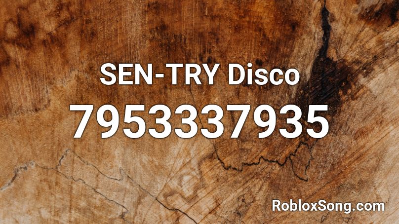 SEN-TRY Disco Roblox ID