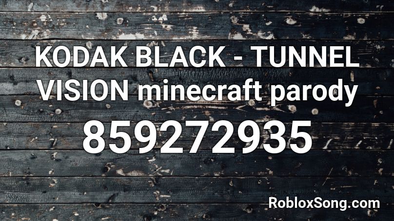 KODAK BLACK - TUNNEL VISION minecraft parody Roblox ID