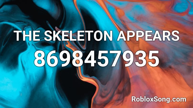 THE SKELETON APPEARS Roblox ID
