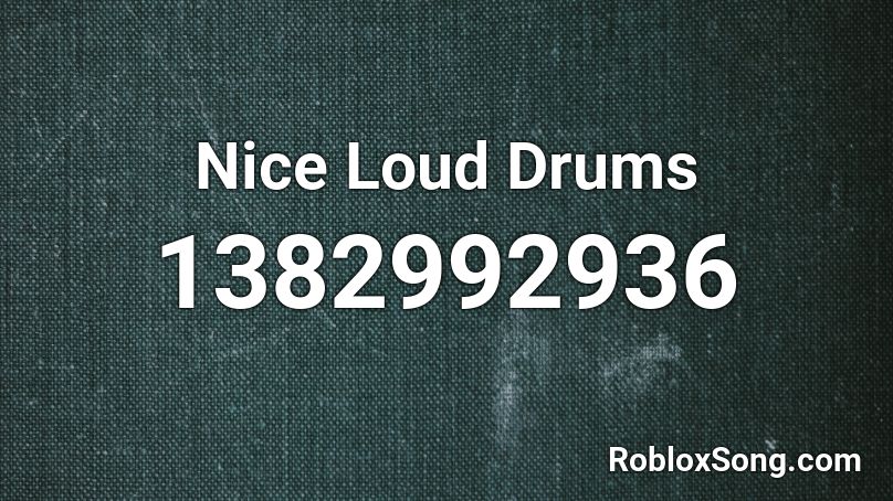 Nice Loud Drums Roblox ID