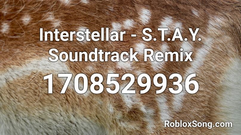 Interstellar - S.T.A.Y. Soundtrack Remix Roblox ID