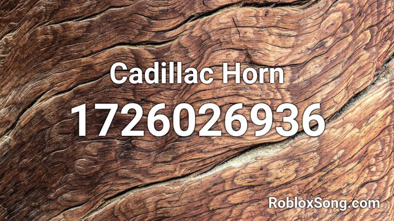 Cadillac Horn Roblox ID