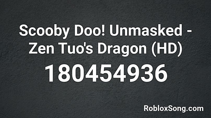 Scooby Doo! Unmasked - Zen Tuo's Dragon (HD) Roblox ID