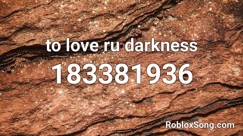 to love ru darkness Roblox ID