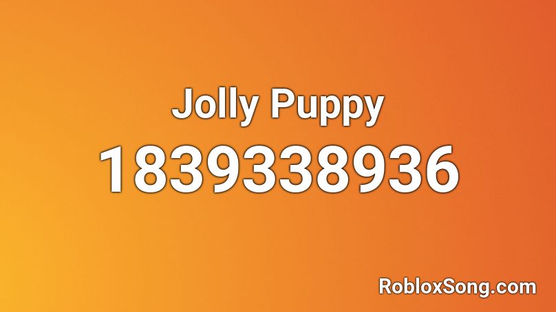 Jolly Puppy Roblox ID