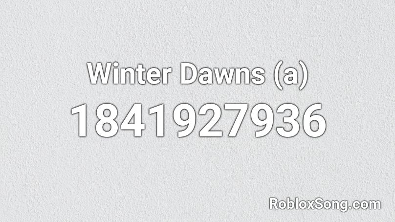 Winter Dawns (a) Roblox ID