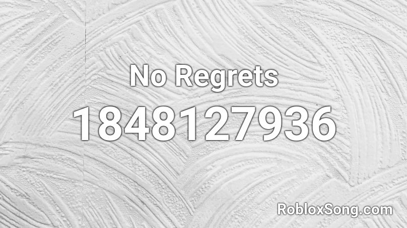 No Regrets Roblox ID