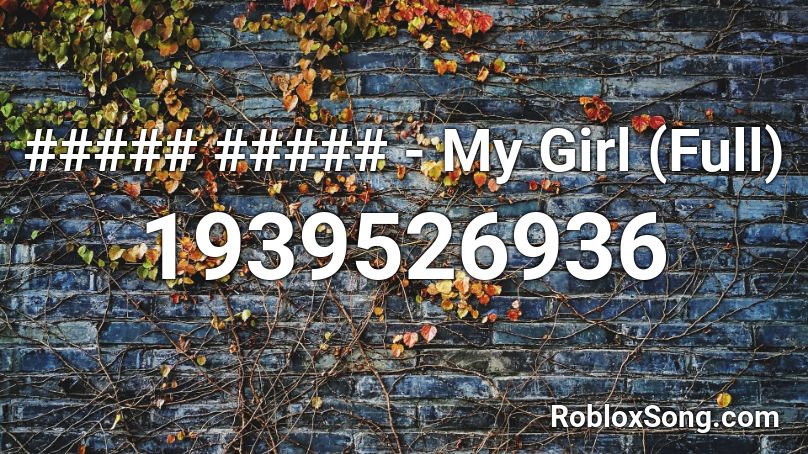 ##### ##### - My Girl (Full) Roblox ID