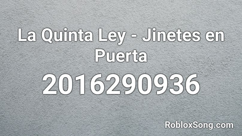 La Quinta Ley - Jinetes en Puerta Roblox ID