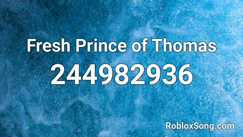 Fresh Prince of Thomas Roblox ID