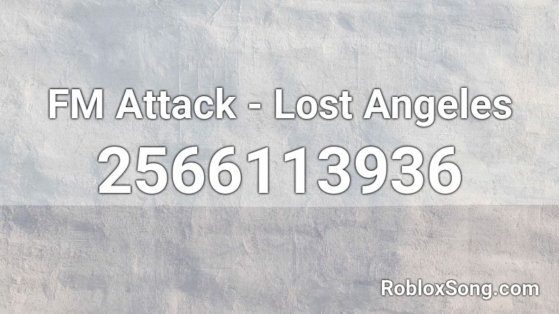 FM Attack - Lost Angeles Roblox ID