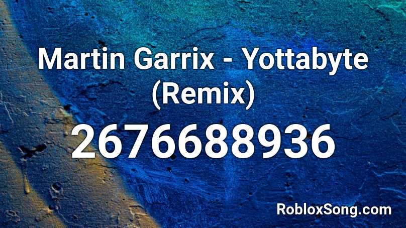 Martin Garrix - Yottabyte (Remix) Roblox ID