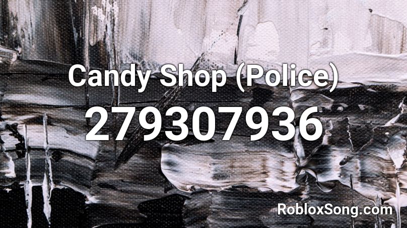 Candy Shop (Police) Roblox ID