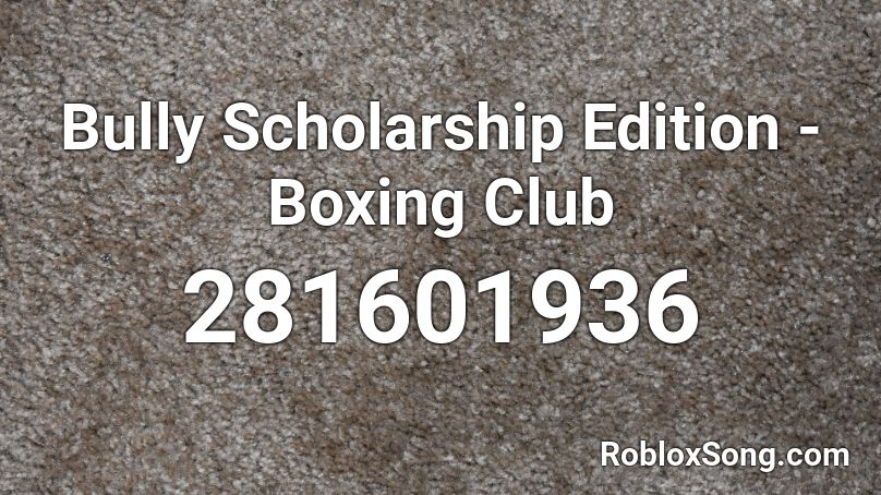 Bully Scholarship Edition - Boxing Club Roblox ID